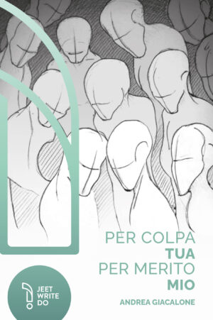 Per colpa tua, per merito mio